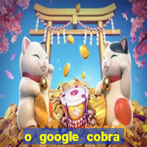 o google cobra taxa de saque de jogos